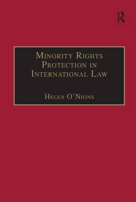 Minority Rights Protection in International Law -  Helen O'nions