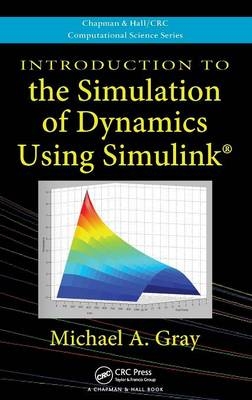 Introduction to the Simulation of Dynamics Using Simulink - Michael A. Gray
