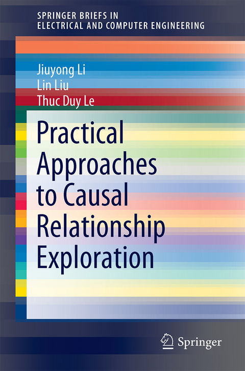 Practical Approaches to Causal Relationship Exploration - Jiuyong Li, Lin Liu, Thuc Duy Le