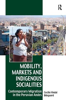 Mobility, Markets and Indigenous Socialities -  Cecilie Vindal Odegaard