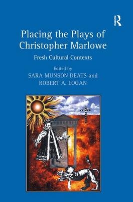 Placing the Plays of Christopher Marlowe -  Sara Munson Deats