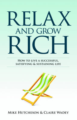 Relax and Grow Rich - Mike Hutcheson, Claire Wadey