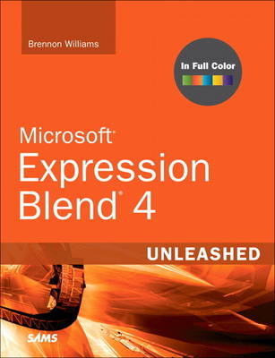 Microsoft Expression Blend 4 Unleashed - Brennon Williams