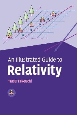 An Illustrated Guide to Relativity - Tatsu Takeuchi