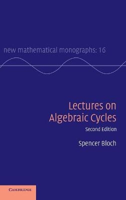 Lectures on Algebraic Cycles - Spencer Bloch