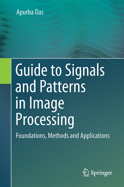 Guide to Signals and Patterns in Image Processing - Apurba Das