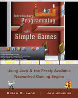 Introductory Programming with Simple Games - Brian C. Ladd, Christopher James Jenkins