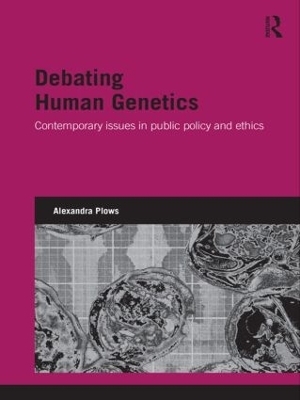 Debating Human Genetics - Alexandra Plows