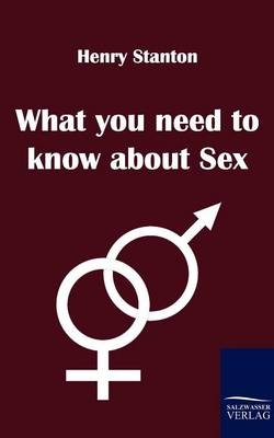 What you need to know about Sex - Henry Stanton
