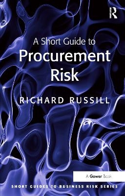 A Short Guide to Procurement Risk - Richard Russill