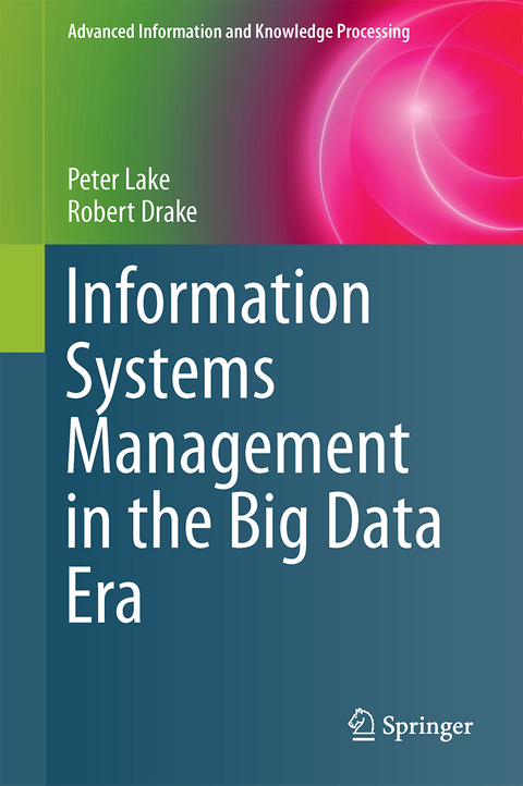 Information Systems Management in the Big Data Era - Peter Lake, Robert Drake