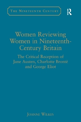 Women Reviewing Women in Nineteenth-Century Britain - Joanne Wilkes