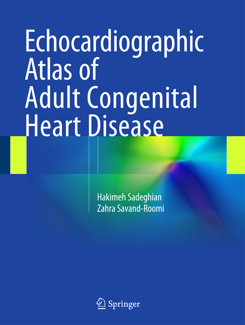 Echocardiographic Atlas of Adult Congenital Heart Disease - Hakimeh Sadeghian, Zahra Savand-Roomi