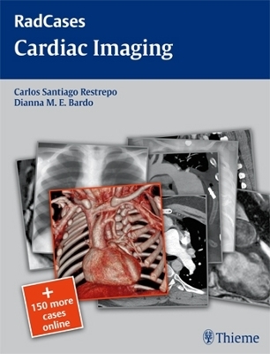 Radcases Cardiac Imaging - Carlos S Restrepo, Dianna M. E. Bardo