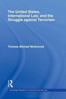 The United States, International Law, and the Struggle against Terrorism - Thomas McDonnell