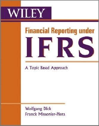 Financial Reporting under IFRS - Wolfgang Dick, Franck Missonier-Piera