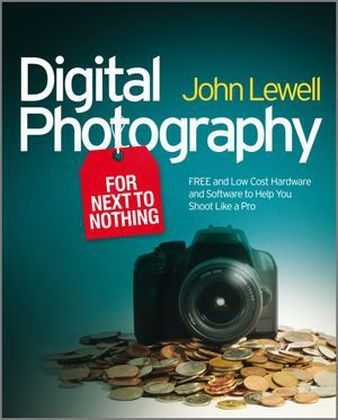Digital Photography for Next to Nothing - John Lewell