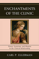 Enchantments of the Clinic - Carl P. Ellerman