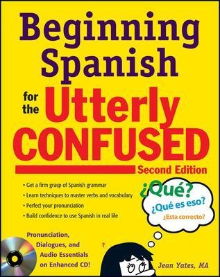 Beginning Spanish for the Utterly Confused with Audio CD, Second Edition - Jean Yates