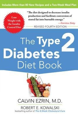 The Type 2 Diabetes Diet Book, Fourth Edition - Calvin Ezrin, Robert Kowalski