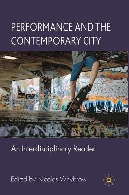 Performance and the Contemporary City - Nicolas Whybrow