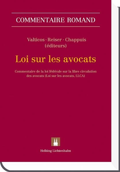 Loi sur les avocats - Alain Bauer, Philippe Bauer, François Bohnet, Benoît Chappuis, Dominique Dreyer, Jean-Pierre Gross, Jean Heim, Béatrice Hurni, Yvan Jeanneret, Olivier Mach, Pascal Maurer, Philippe Meier, Simon Othenin-Girard, Christian Reiser, Pierre-Dominique Schupp, Philippe Schweizer, Michel Valticos, Jérôme Voumard