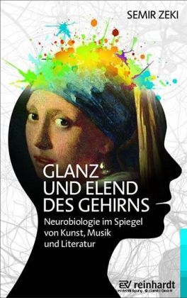 Glanz und Elend des Gehirns - Semir Zeki