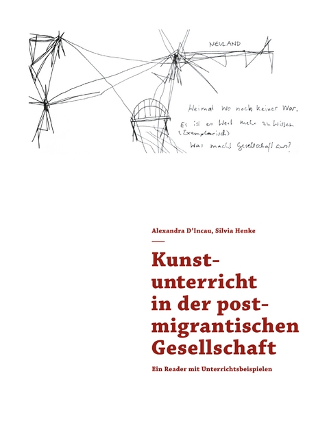 Kunstunterricht in der postmigrantischen Gesellschaft - Alexandra D'Incau, Silvia Henke