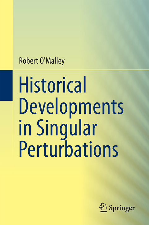 Historical Developments in Singular Perturbations - Robert E. O'Malley