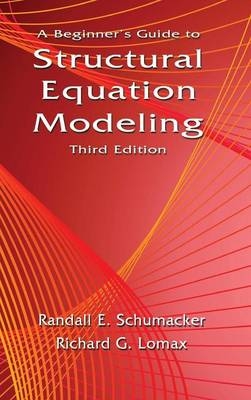 A Beginner's Guide to Structural Equation Modeling - Randall E. Schumacker, Richard G. Lomax