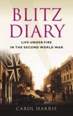 Blitz Diary - Carol Harris