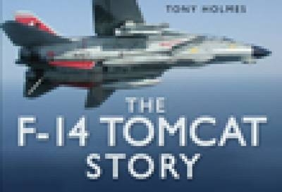 The F-14 Tomcat Story - Tony Holmes