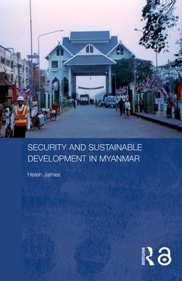 Security and Sustainable Development in Myanmar - Helen James