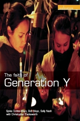 The Faith of Generation Y - Sylvia Collins-Mayo, Bob Mayo, Sally Nash, Christopher Cocksworth