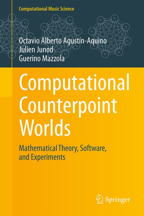 Computational Counterpoint Worlds - Octavio Alberto Agustín-Aquino, Julien Junod, Guerino Mazzola