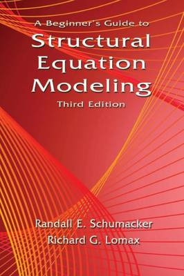 A Beginner's Guide to Structural Equation Modeling - Randall E. Schumacker, Richard G. Lomax