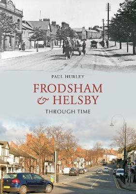 Frodsham & Helsby Through Time - Paul Hurley