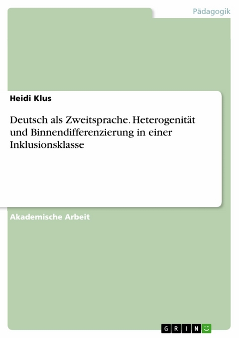 Deutsch als Zweitsprache. Heterogenität und Binnendifferenzierung in einer Inklusionsklasse - Heidi Klus