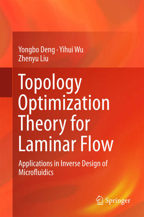 Topology Optimization Theory for Laminar Flow -  Yongbo Deng,  Zhenyu Liu,  Yihui Wu