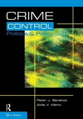 Crime Control, Politics and Policy - Peter Benekos, Alida Merlo