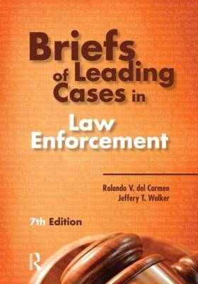 Briefs of Leading Cases in Law Enforcement - Rolando V. Del Carmen, Jeffery T. Walker