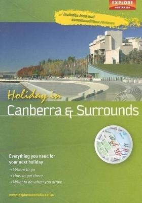 Holiday in Canberra and Surrounds 1st ed -  Explore Australia