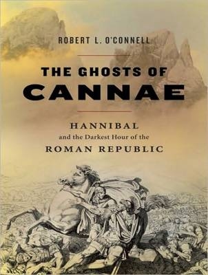 The Ghosts of Cannae - Robert L. O'Connell