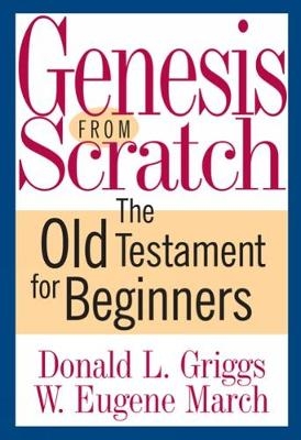Genesis from Scratch - Donald L. Griggs, W. Eugene March
