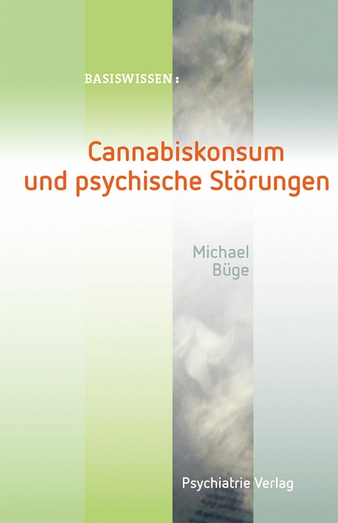 Cannabiskonsum und psychische Störungen - Michael Büge