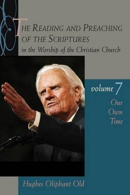 Reading and Preaching of the Scriptures in the Worship of the Christian Church - Hughes Oliphant Old