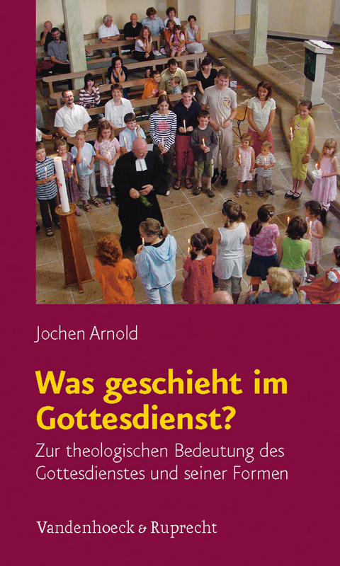 Was geschieht im Gottesdienst? - Jochen Arnold