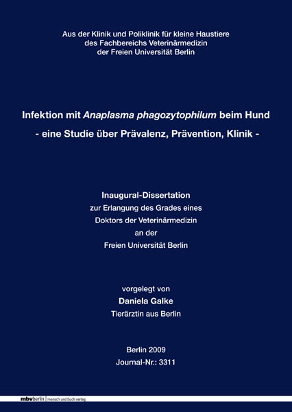 Infektion mit Anaplasma phagozytophilum beim Hund  - eine Studie über Prävalenz, Prävention, Klinik - - Daniela Galke