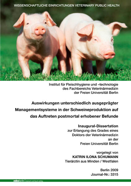 Auswirkungen unterschiedlich ausgeprägter Managementsysteme in der Schweineproduktion auf das Auftreten postmortal erhobener Befunde - Katrin I Schumann