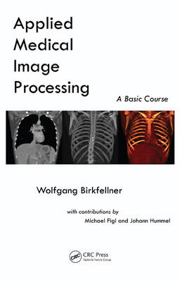 Applied Medical Image Processing - Wolfgang Birkfellner
